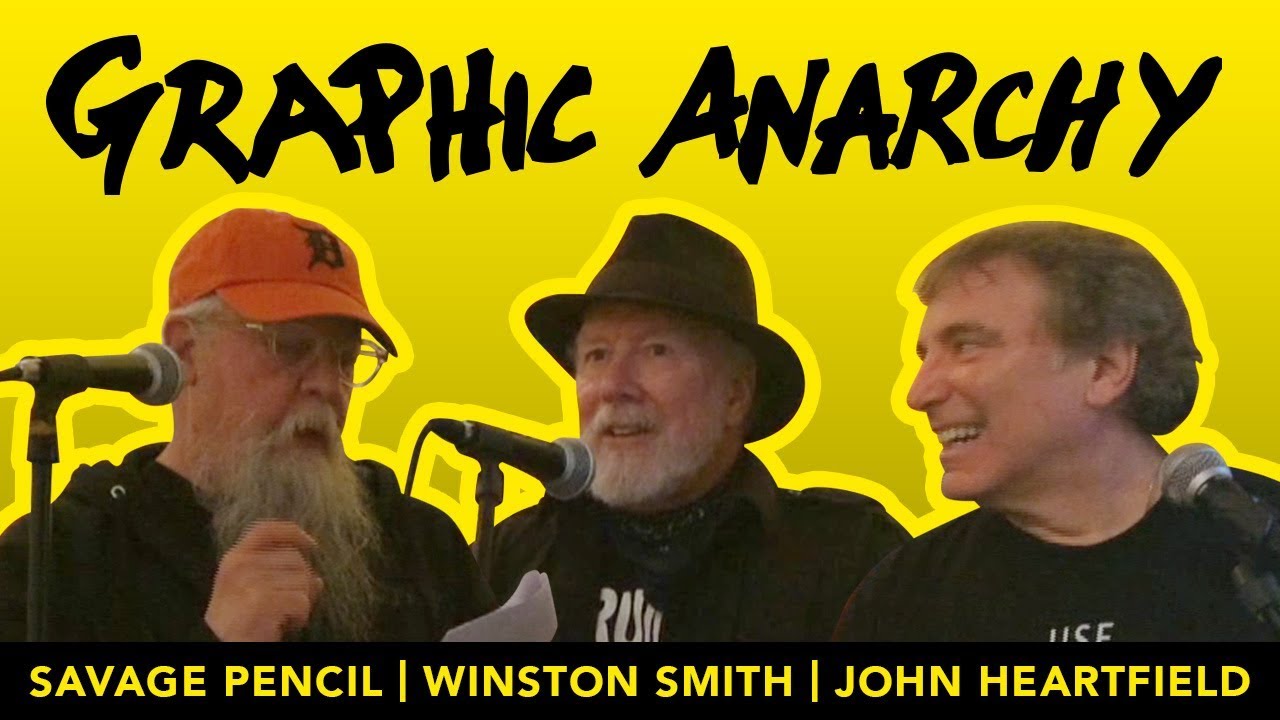 Graphic Anarchy: Winston Smith, John Heartfield and Savage Pencil discuss their artwork