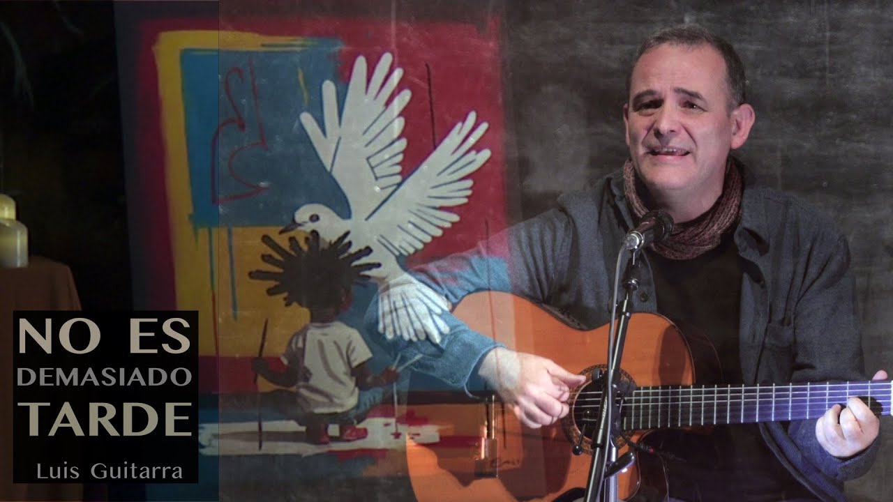 NO ES DEMASIADO TARDE (Luis Guitarra)