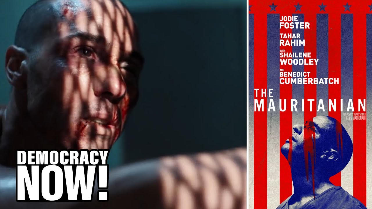 “The Mauritanian”: Film Tells Story of Innocent Man Held at Guantánamo for 14 Years Without Charge