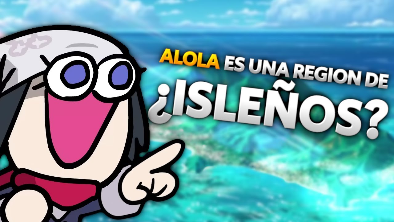 ALOLA es una regi&oacute;n de... &iquest;ISLE&Ntilde;OS? | MissingNo.