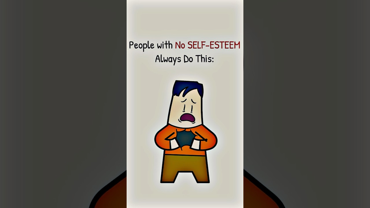 People with No SELF-ESTEEM Always Do This:
