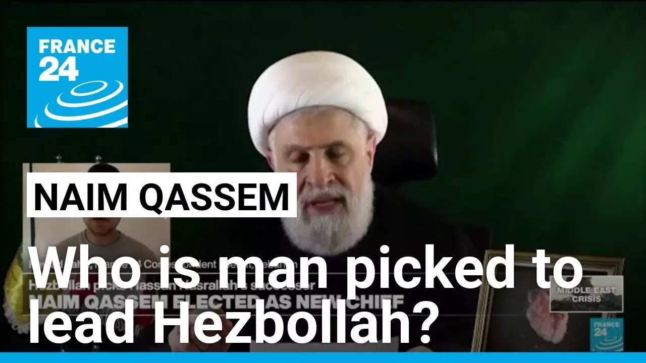 Who is new Hezbollah chief Naim Qassem? &bull; FRANCE 24 English