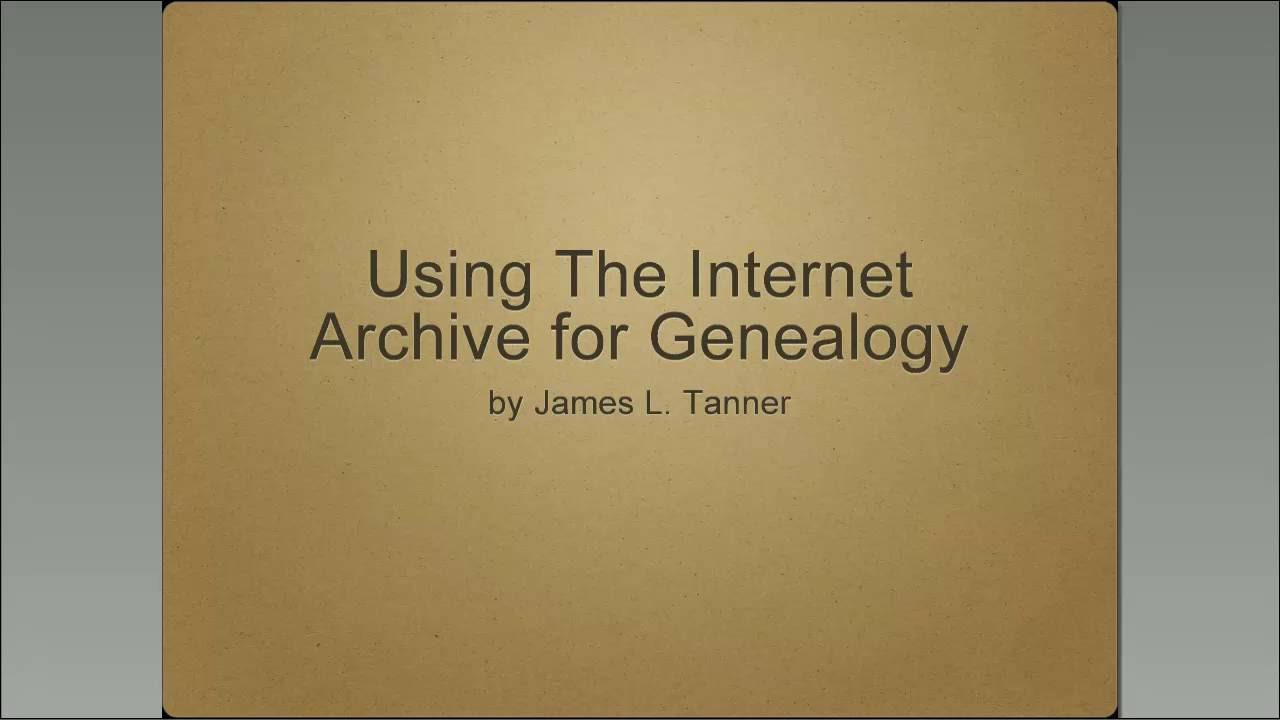 Using the Internet Archive for Genealogy - James Tanner