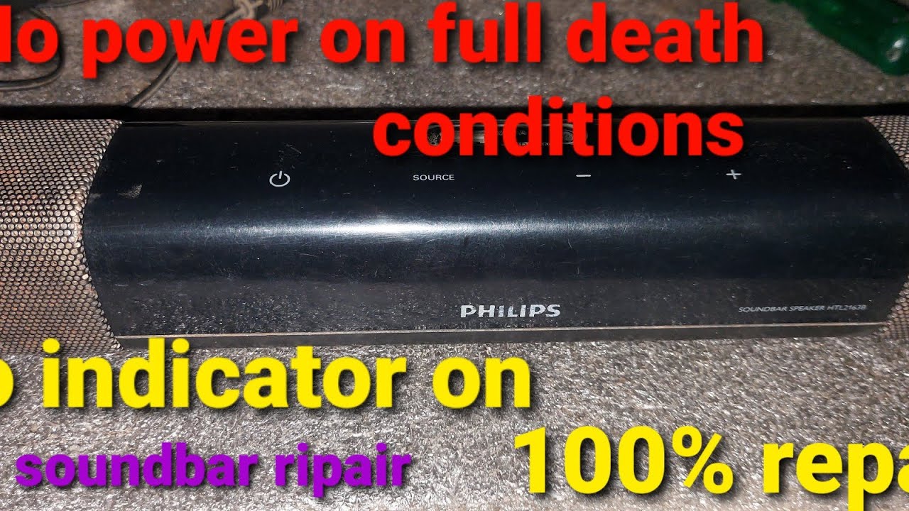 philips soundbar no power. model no.HTL2163B05 death condition_ soundbar ripair_