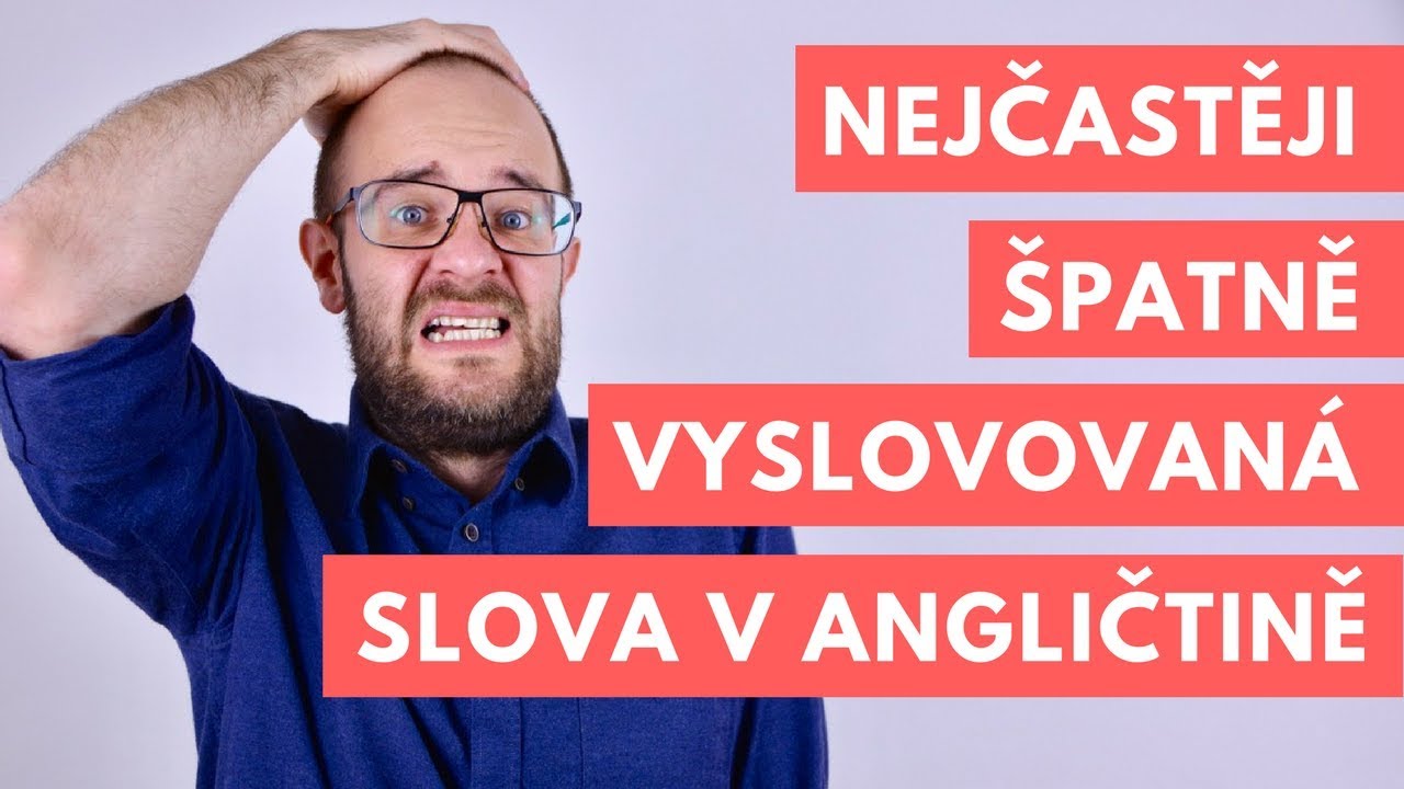 Nejčastěji špatně vyslovovaná slova v angličtině