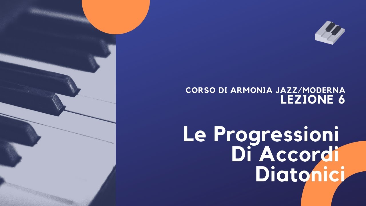 Armonia Jazz/Moderna - Lezione 6 - Le Progressioni Di Accordi Diatonici