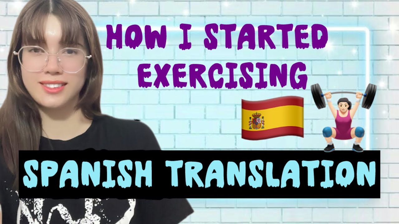 How I Started Exercising/spanish🇪🇸translation