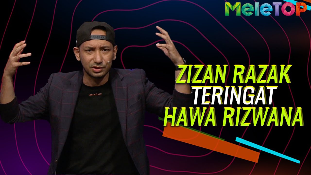 Pengakuan Zizan tentang Hawa Rizwana | MeleTOP | Nabil Ahmad & Nora Danish