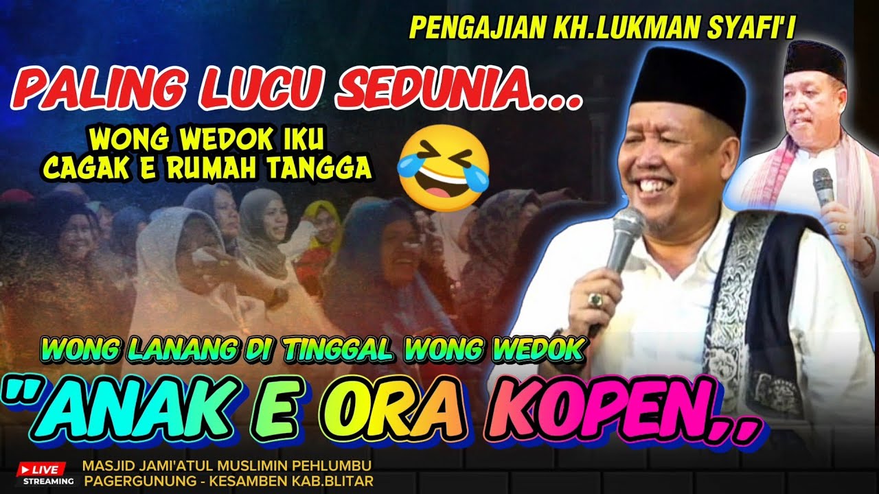 🔴KH LUKMAN SYAFI'I TERBARU ‼️ WONG WEDOK IKU CAGAK E RUMAH TANGGA || DI TINGGAL WONG WEDOK, KOLEK,,