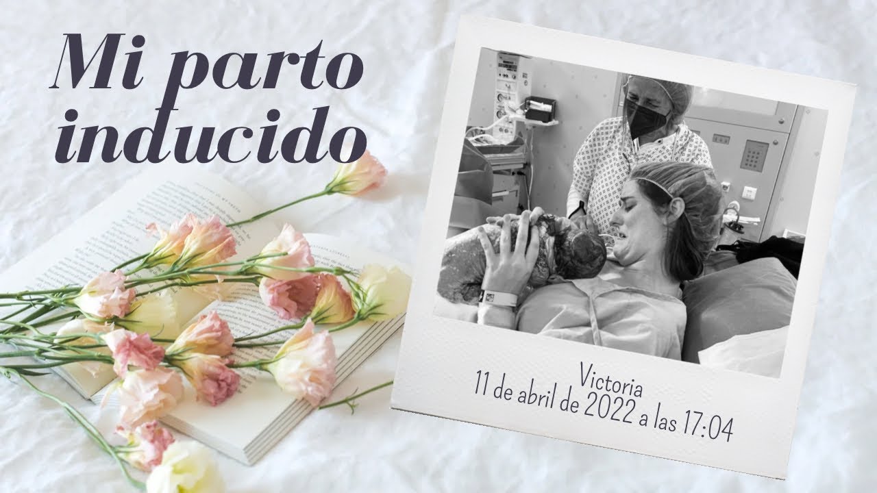 MI PARTO INDUCIDO: VICTORIA