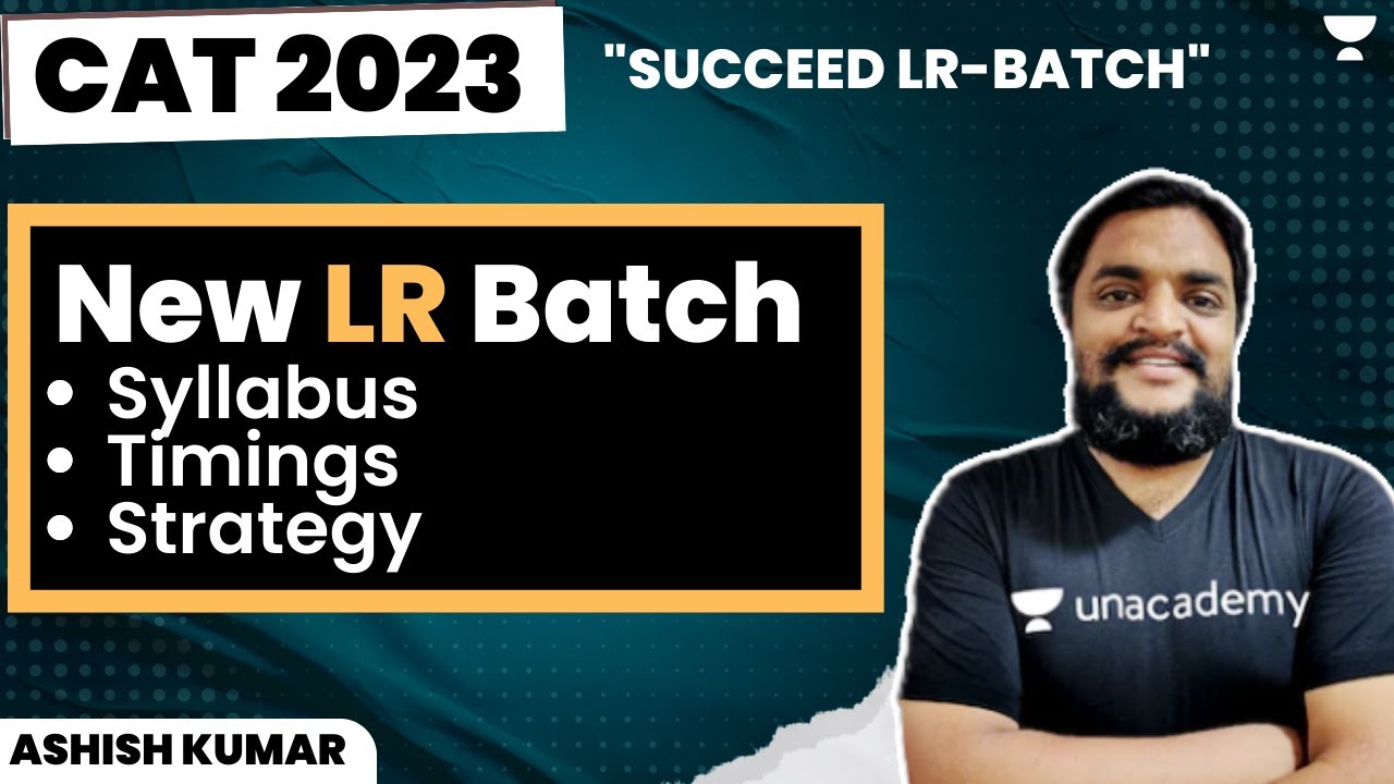 Succeed LR Batch | New Batch | CAT 2023 | Ashish Kumar | Unacademy CAT