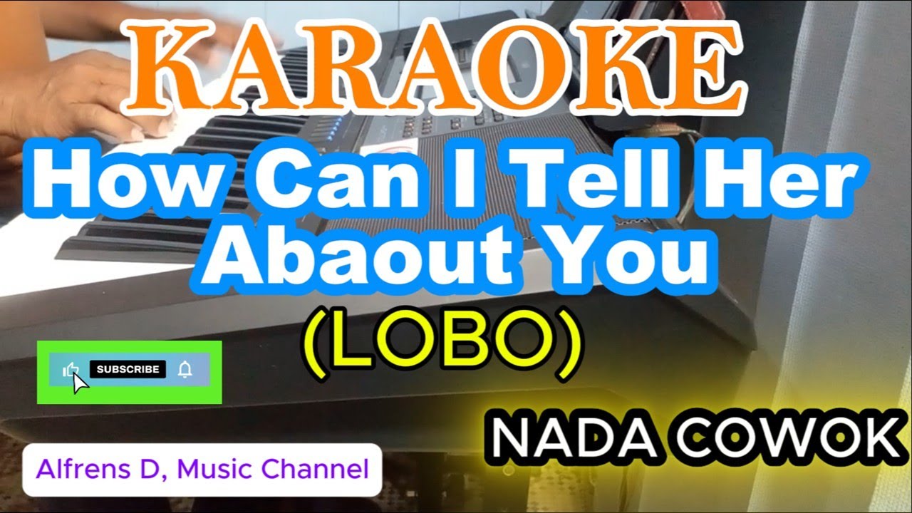 KARAOKE LAGU BARAT ''HOW CAN I TELL HER ABAOUT YOU '' | CIPT. LOBO |VERSI SUARA COWOK