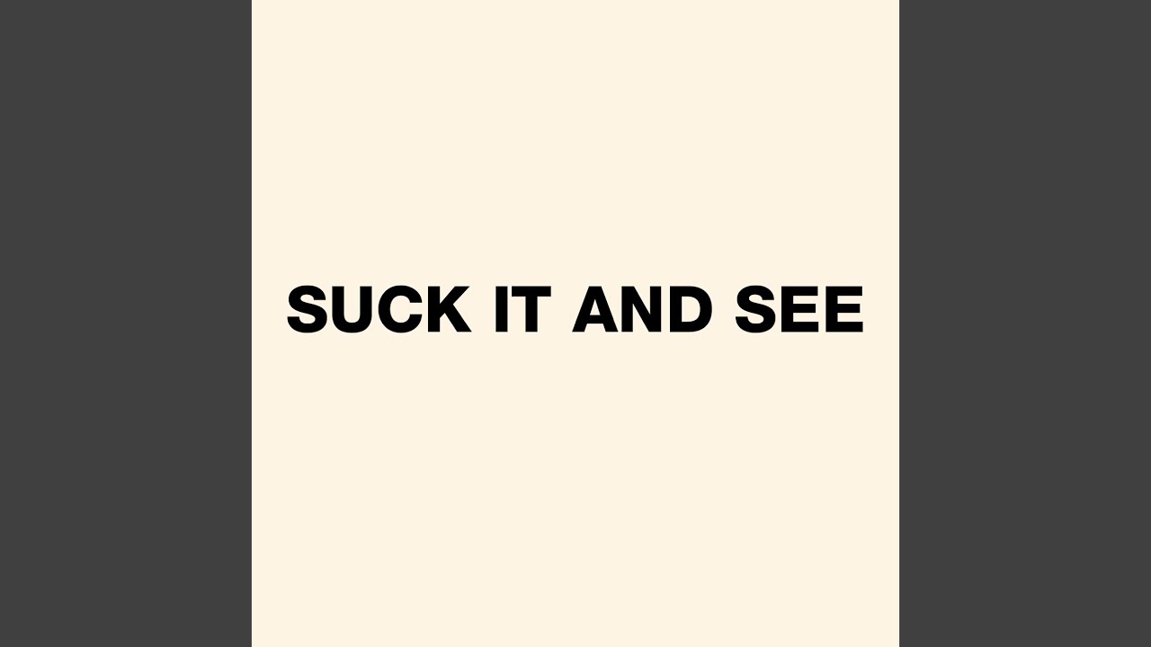 Suck It and See