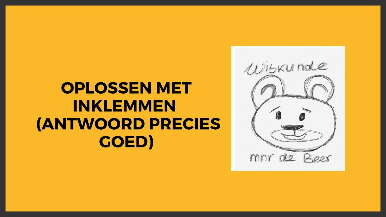 Oplossen met inklemmen Antwoord precies goed