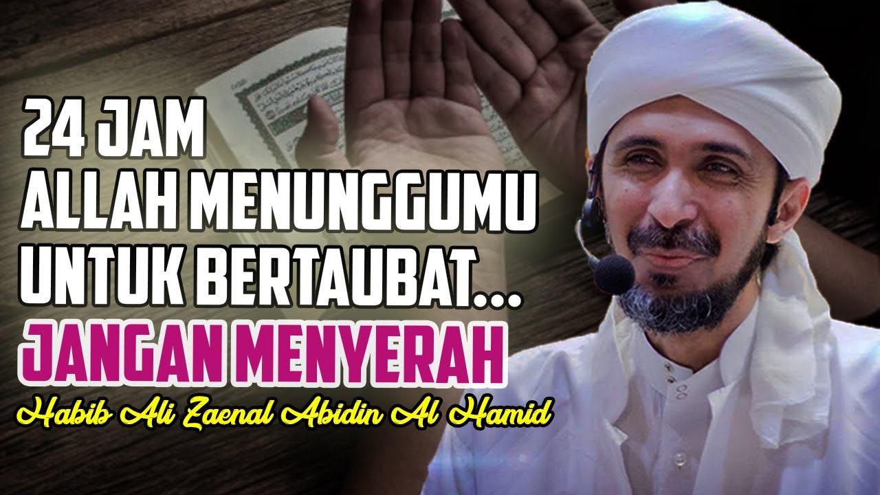 MERASA SUSAH UNTUK BER TAUBAT ? |  Habib Ali Zaenal Abidin Al Hamid