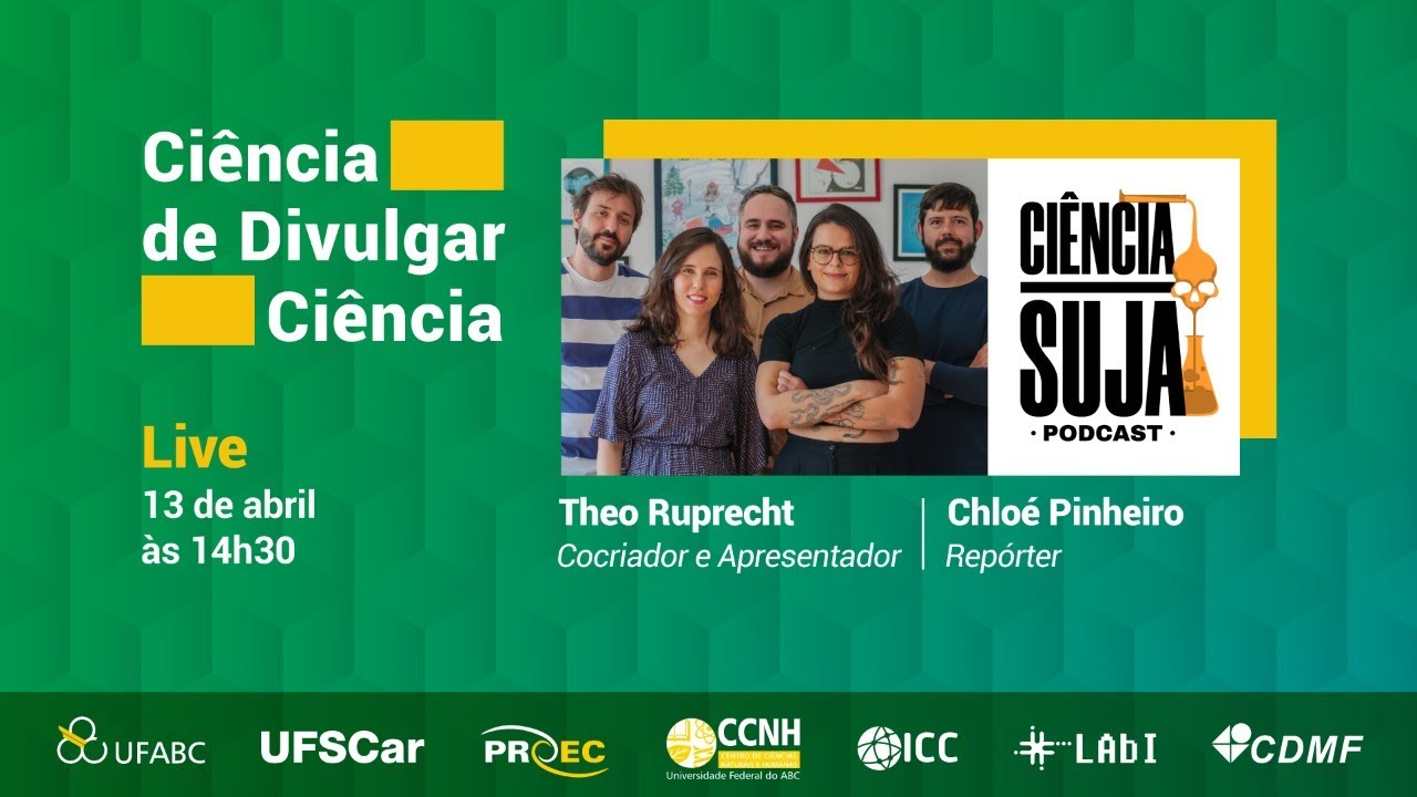 Ciência de Divulgar Ciência - Equipe Podcast Ciência Suja (Theo Ruprecht e a Chloé Pinheiro)