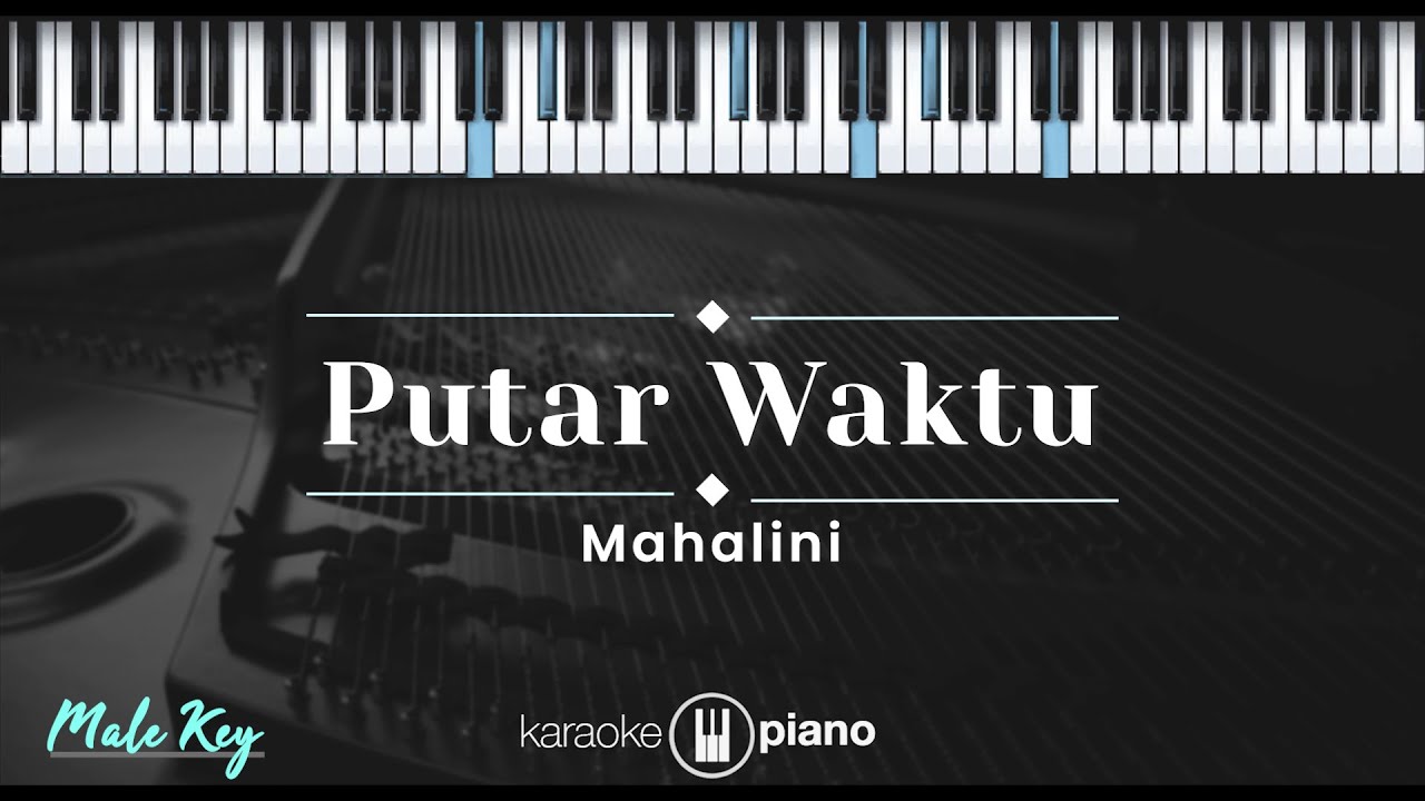 Putar Waktu - Mahalini (KARAOKE PIANO - MALE KEY)