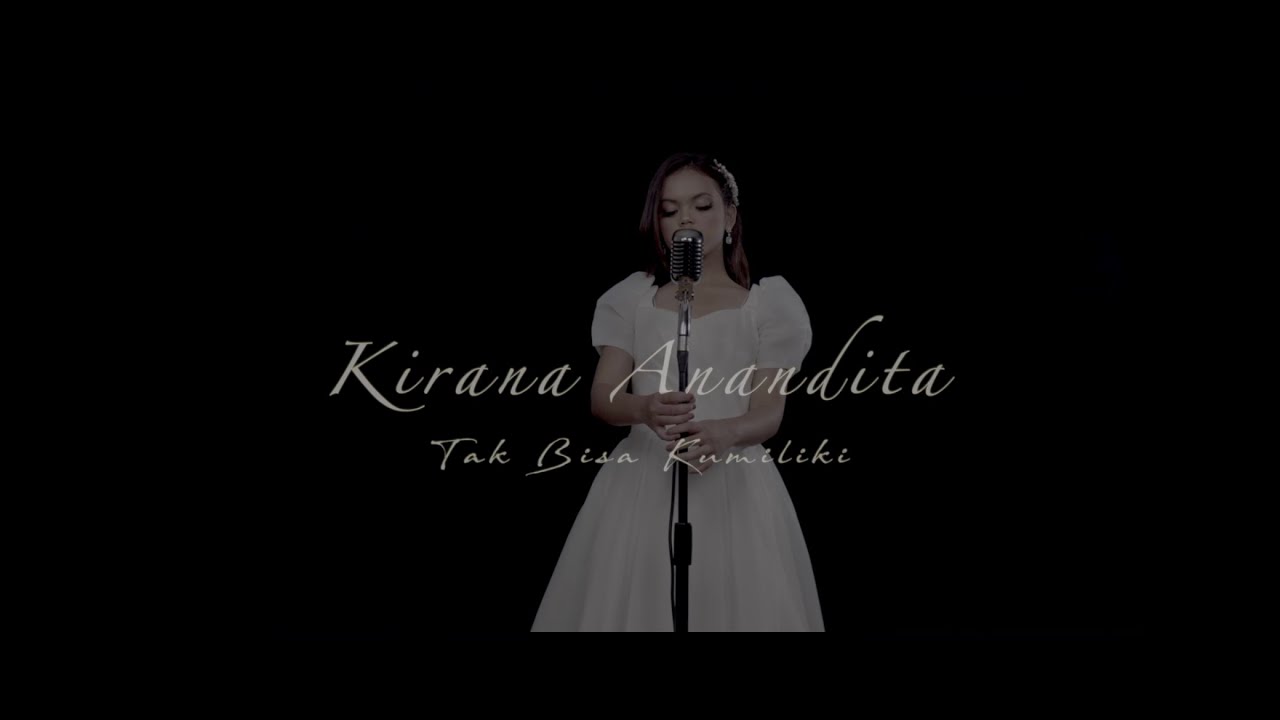 Kirana Anandita - Tak Bisa Kumiliki (Official Music Video)