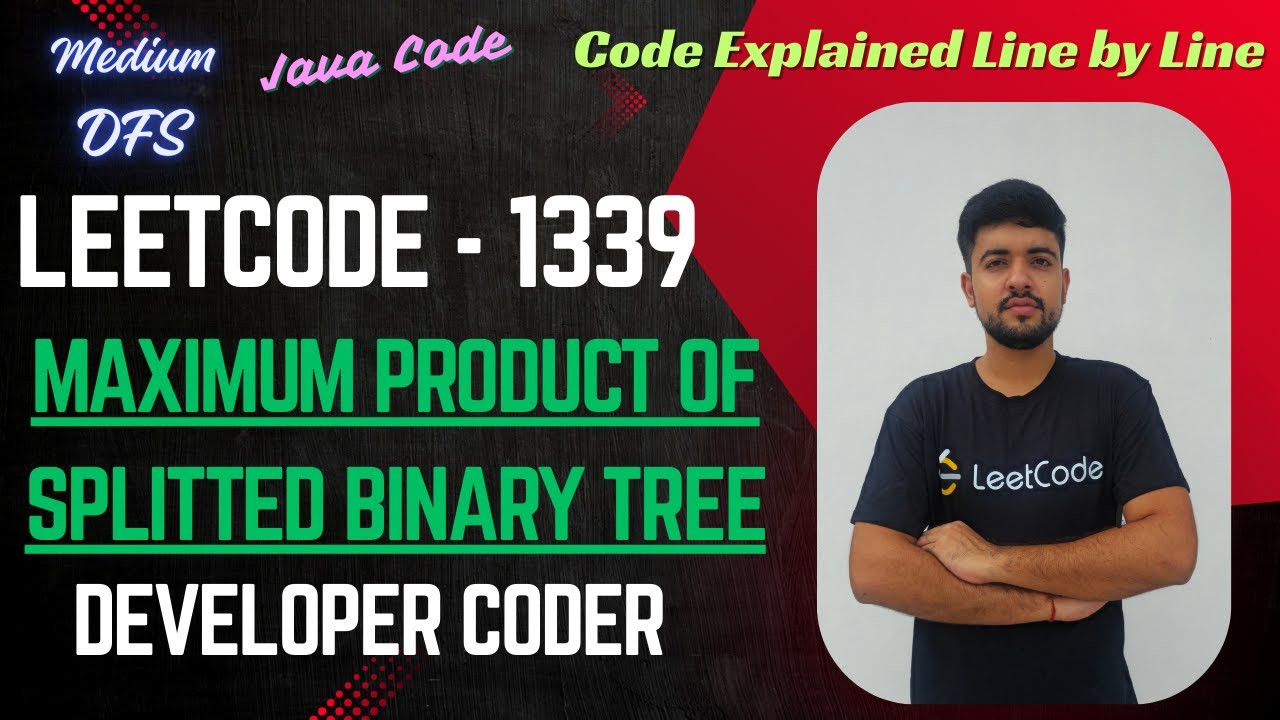 Maximum Product of Splitted Binary Tree | LeetCode 1339 | DFS | Java Code | Developer Coder