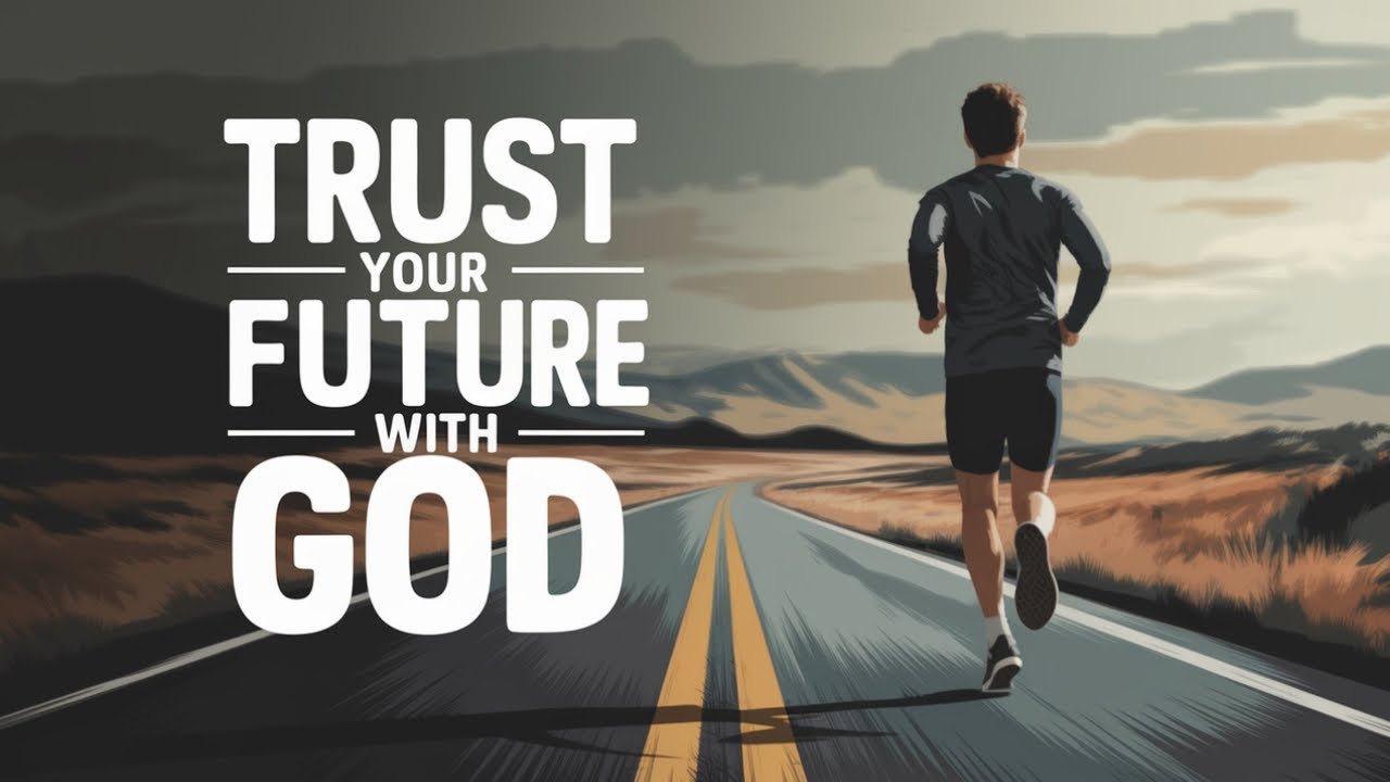 TRUST YOUR FUTURE WITH GOD | POWERFUL MOTIVATIONAL MESSAGE