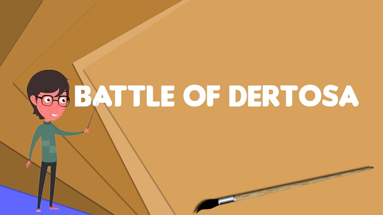 What is Battle of Dertosa?, Explain Battle of Dertosa, Define Battle of Dertosa