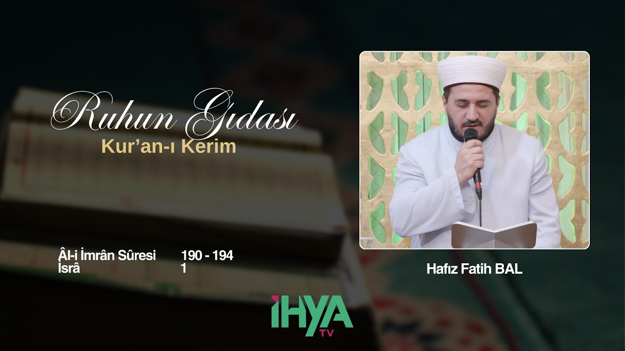 Hafız Fatih BAL | Ruhun Gıdası Kuran-ı Kerim