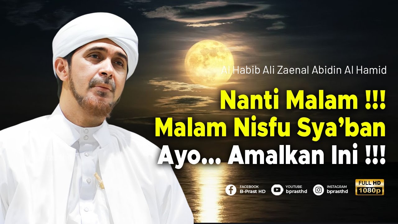 MALAM INI !!! MALAM NISFU SYA'BAN !!! JANGAN LUPA AMALKAN INI !!! | Habib Ali Zaenal Abidin Al Hamid