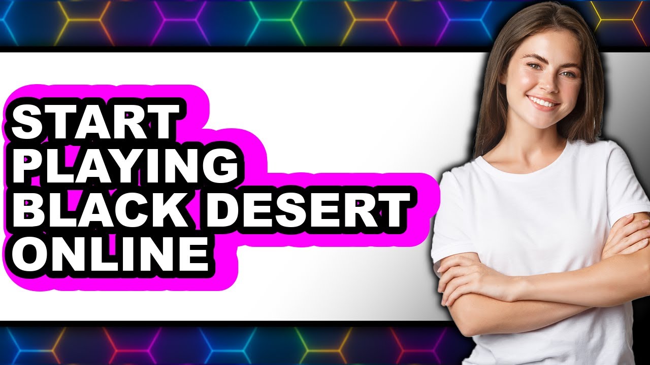 How To Start Playing Black Desert Online - Easy Guide