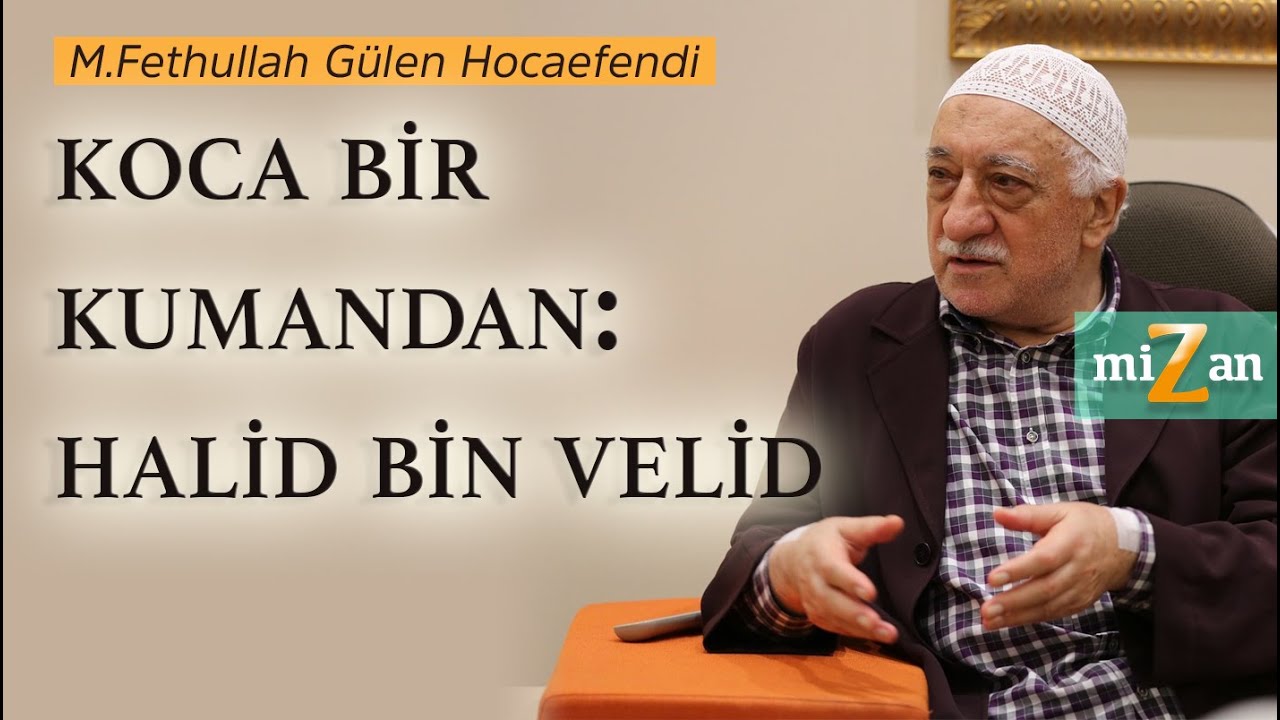 Koca bir kumandan: Halid ibn Velid | M.Fethullah Gülen Hocaefendi