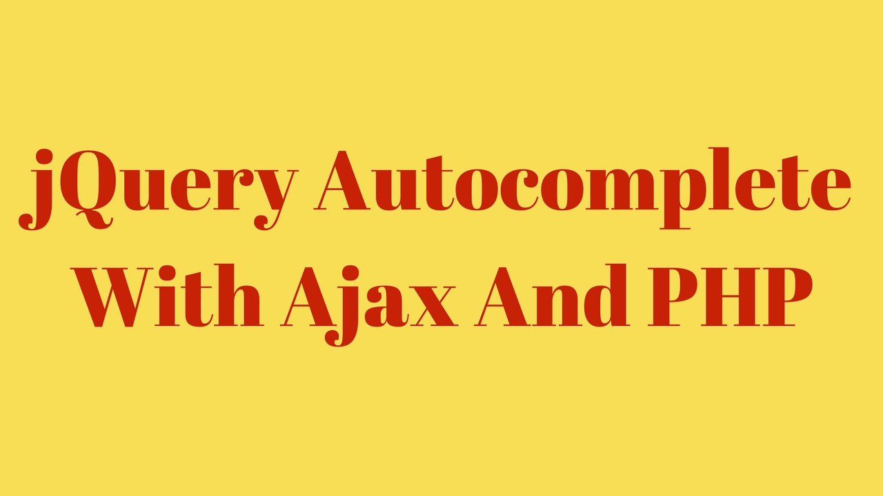 How To Use jQuery Autocomplete With Ajax And PHP