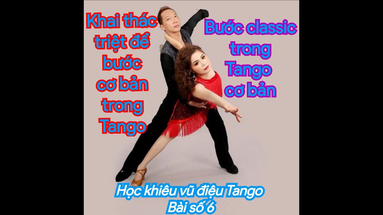 Học khiêu vũ điệu Tango. Bài 6: Khai thác bước cơ bản trong điệu Tango