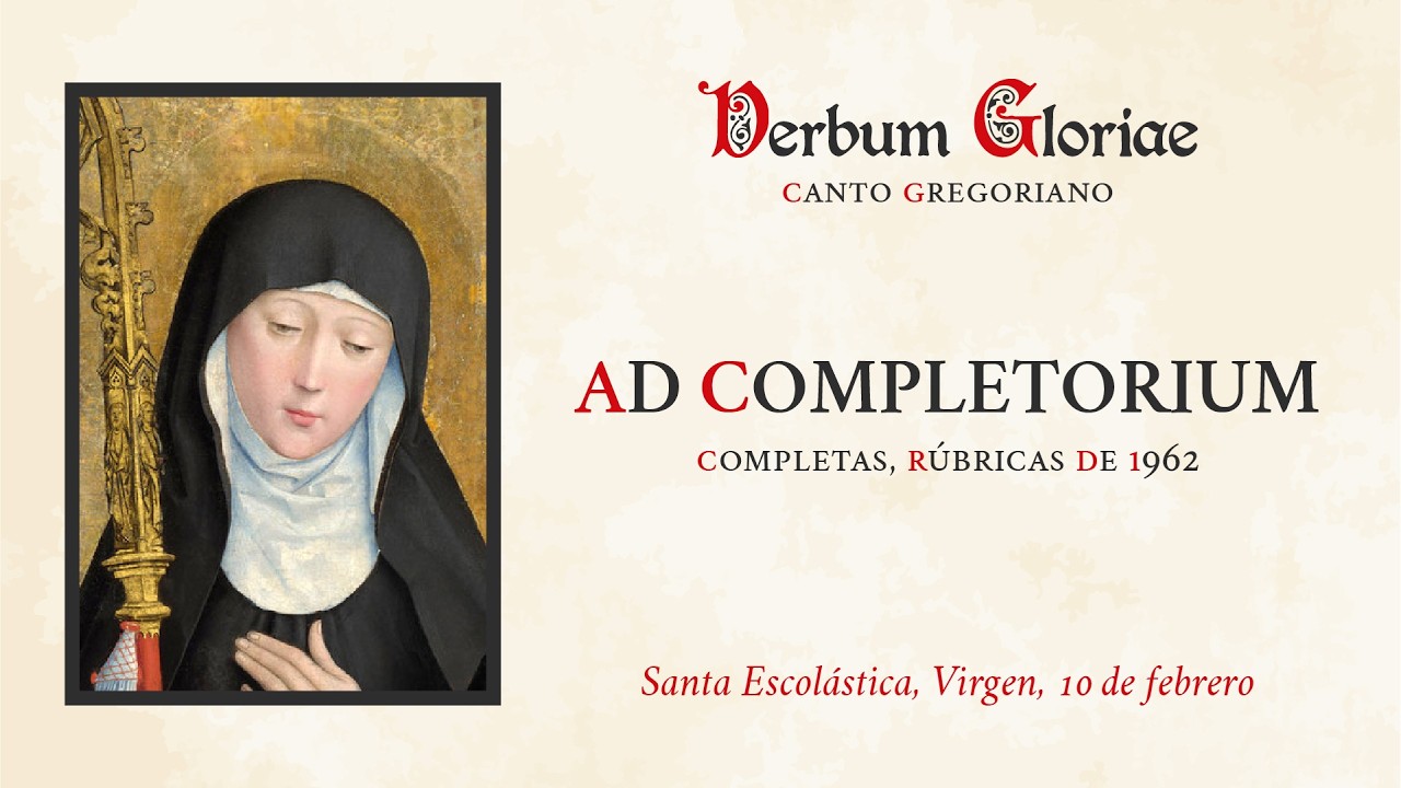 «Ad Completorium» – Santa Escolástica, Virgen, 10 de febrero