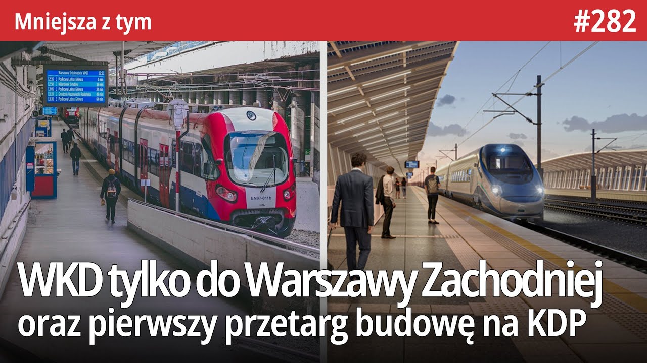 #282 WKD dojedzie tylko do Warszawy Zachodniej, Pierwszy przetarg budowę na KDP czy Nowy 2026 - MZt…