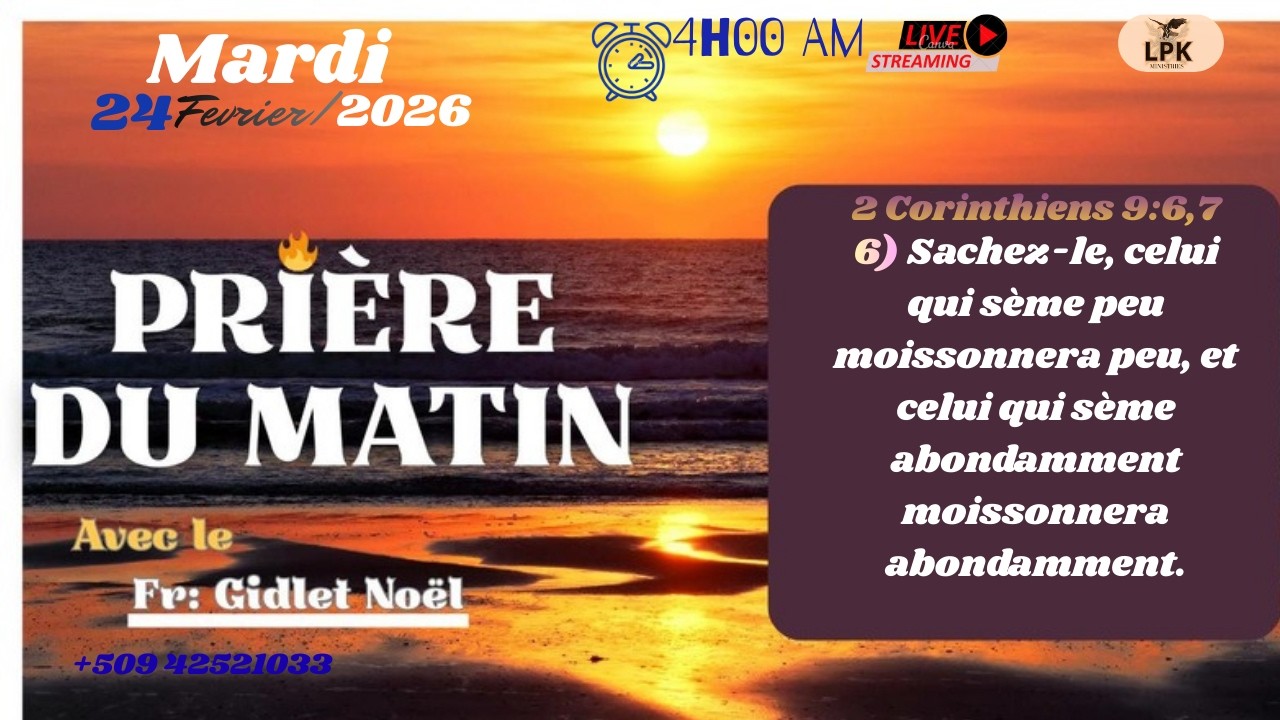 PRIERE DU MATIN MARDI 24  FÉVRIER 2026, FR- GIDLET NOEL,PHONE :+50942521033.
