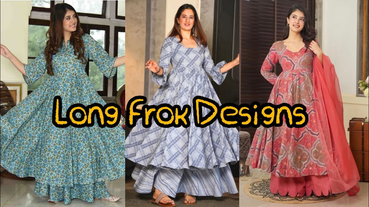New collection Long Frok Designs| Beautiful Frok Designs 