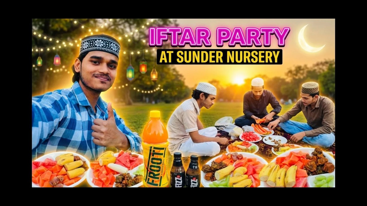 Park Me Iftar Party? 😲 Sunder Nursery Me Dosto Ke Sath Iftari | Ramadan Vlog