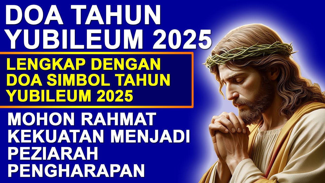 Doa Tahun Yubileum 2025 Lengkap Dengan Doa Berdasarkan Simbol Tahun Yubileum 2025. Doa Katolik.