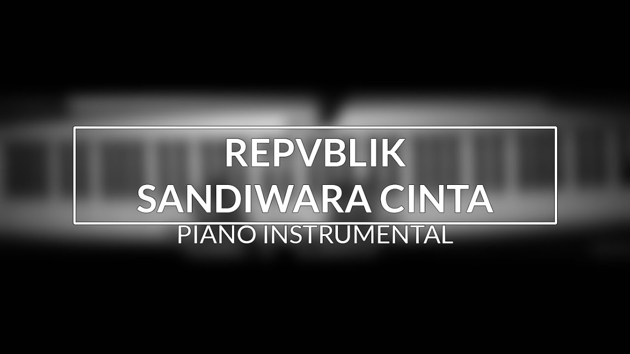 Repvblik - Sandiwara Cinta (Piano Instrumental Cover)