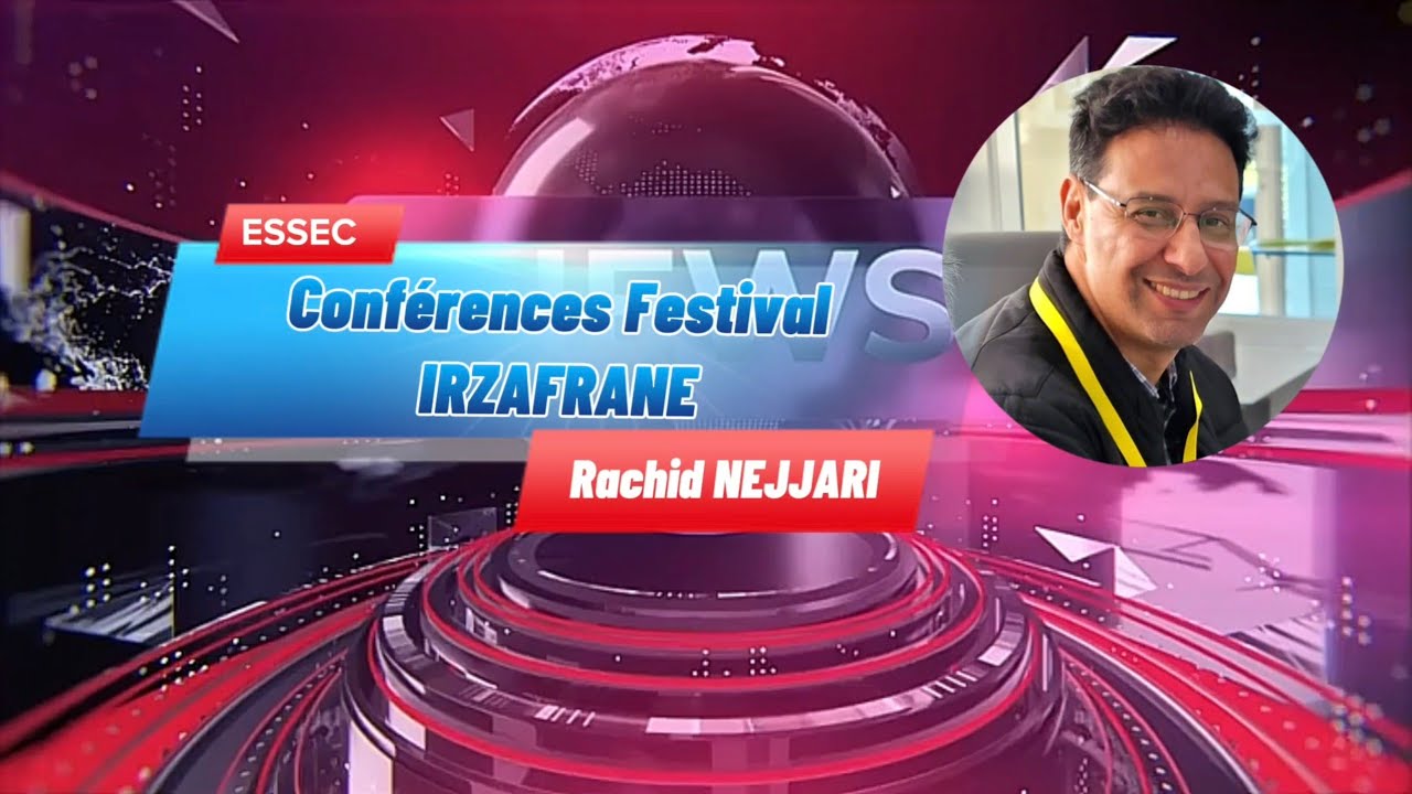 Conférences Festival IRZAFRANE Rachid NEJJARI ESSEC 14 novembre 2025