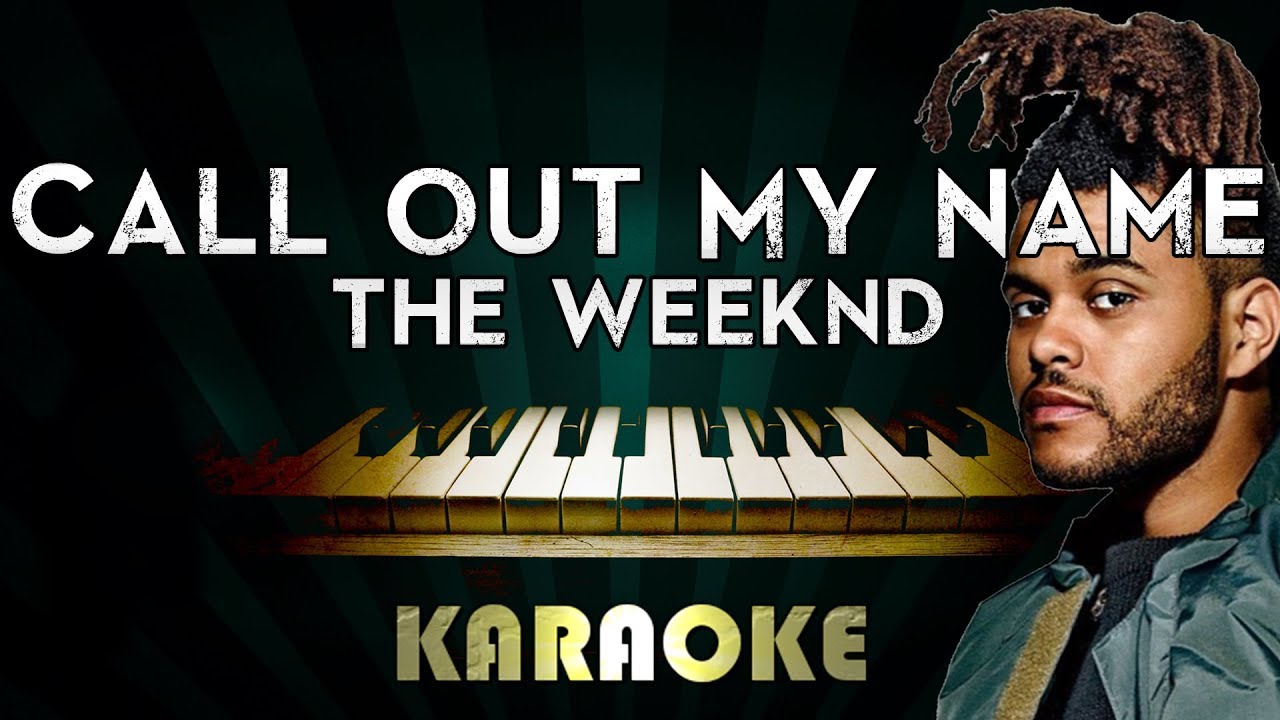 The Weeknd - Call Out My Name | LOWER Key Piano Karaoke Instrumental Lyrics Cover Sing Along