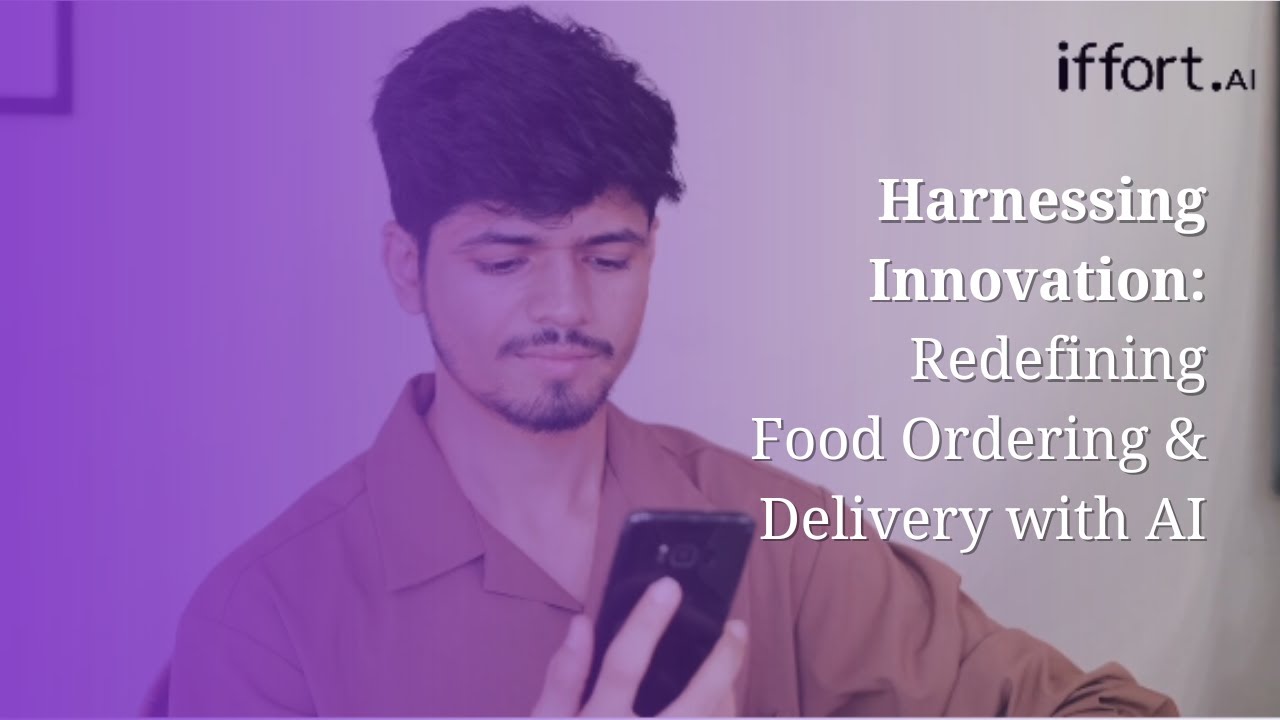 Harnessing Innovation: Redefining Food Ordering & Delivery with AI