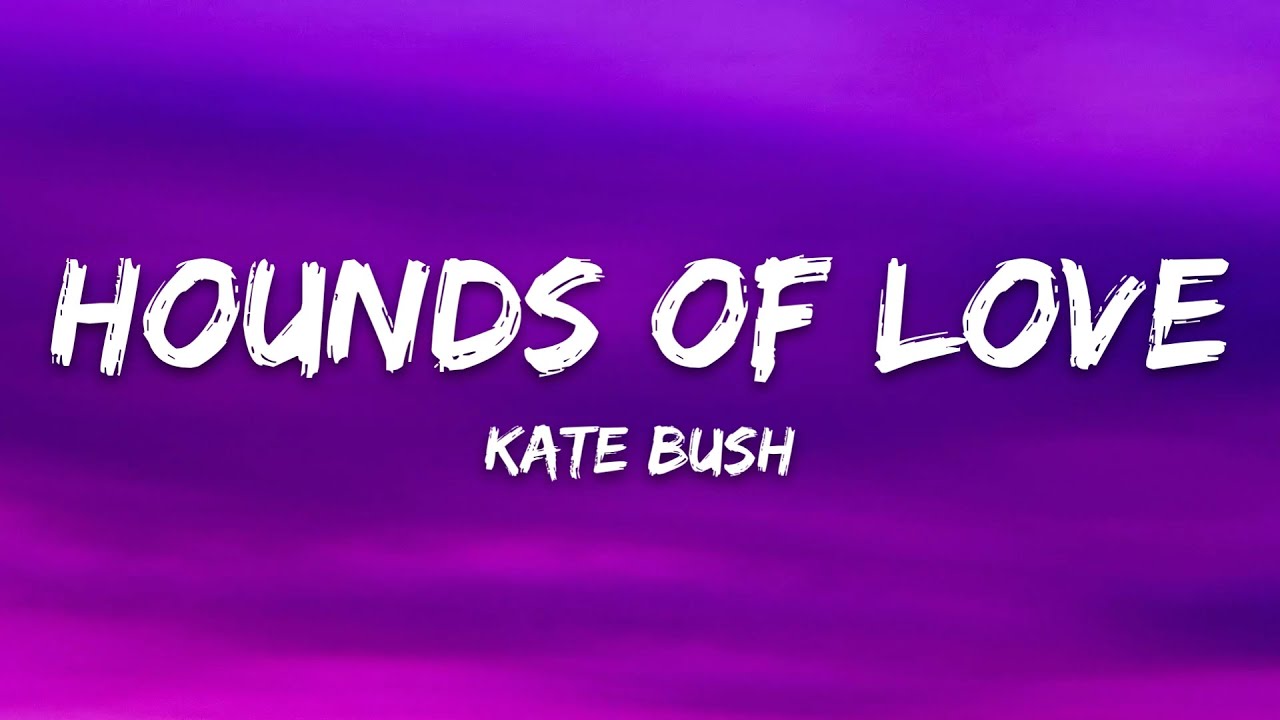 Kate Bush - Hounds Of Love (Lyrics)