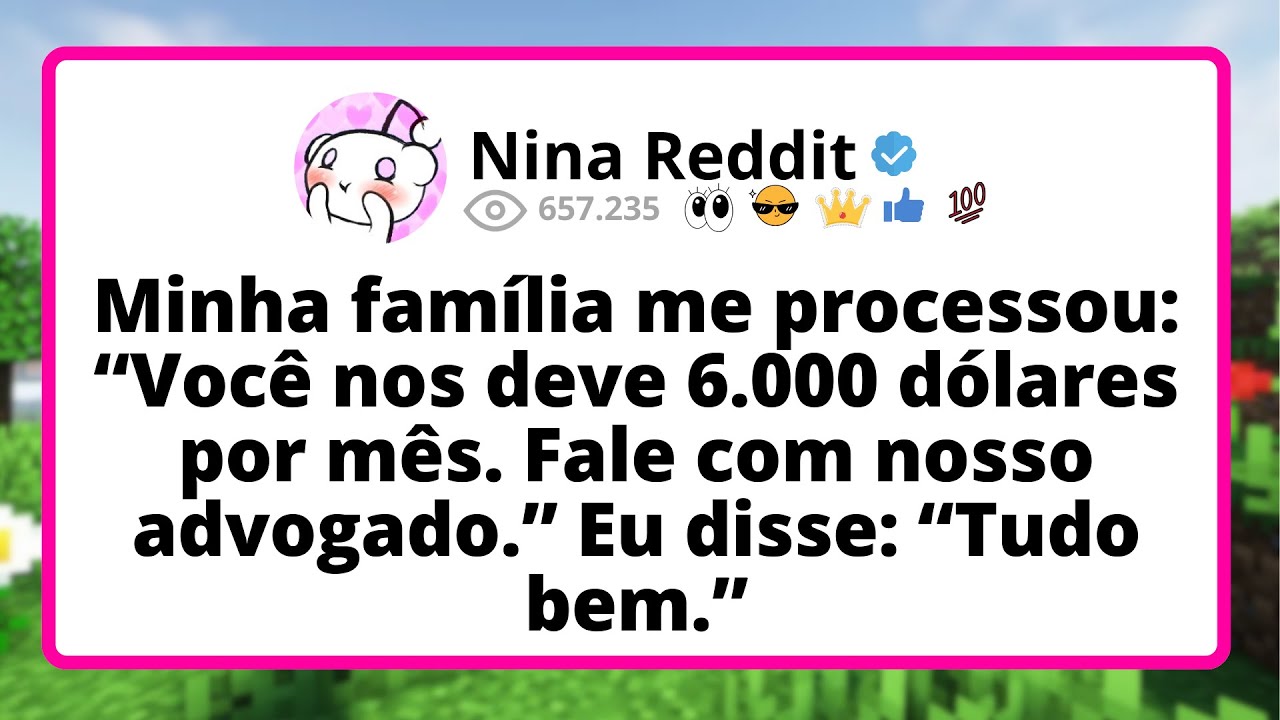 Minha FAMÍLIA me processou: “Você nos deve 6.000 DÓLARES por mês. Fale com NOSSO advogado...