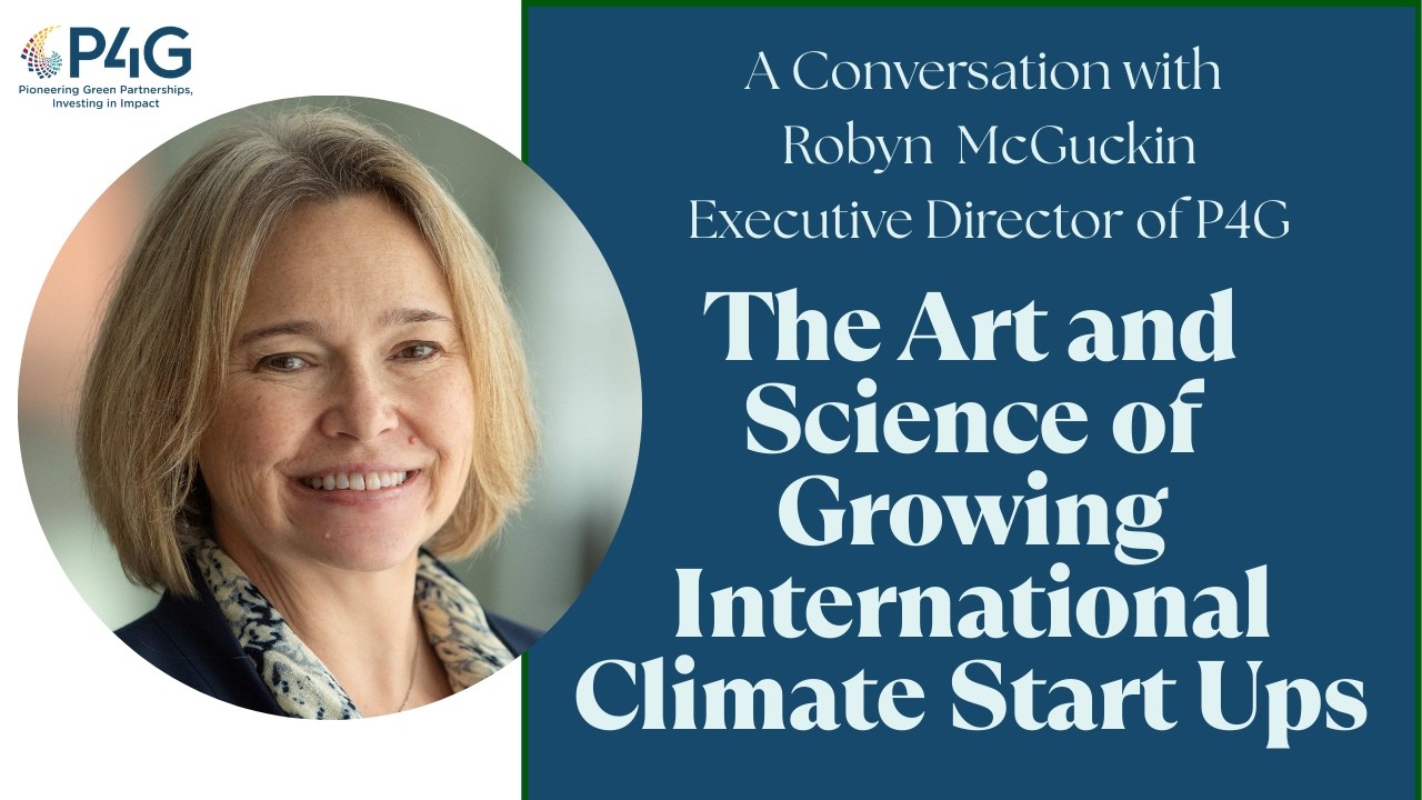 The Art and Science of Building International Climate Start Ups with Exec Director Robyn Mcguckin