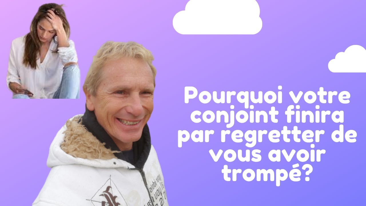 Pourquoi votre conjoint finira par regretter de vous avoir trompé?
