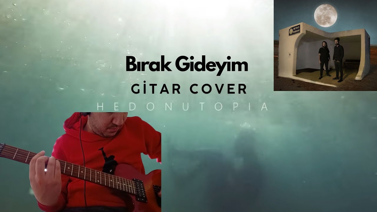 Bırak Gideyim - Hedonutopia (Gitar Cover)