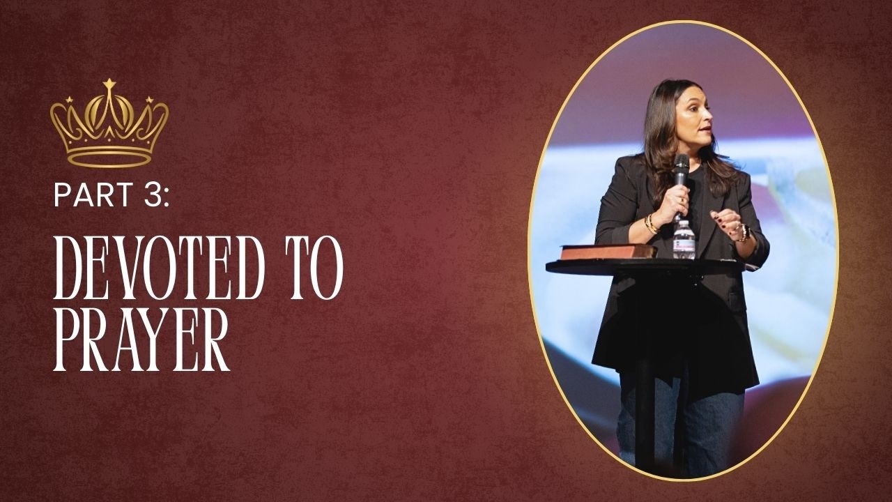 KINGDOM CULTURE // Part 3 // Week 5 - Devoted To Prayer