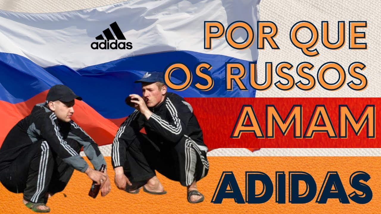 POR QUE OS RUSSOS AMAM ADIDAS?