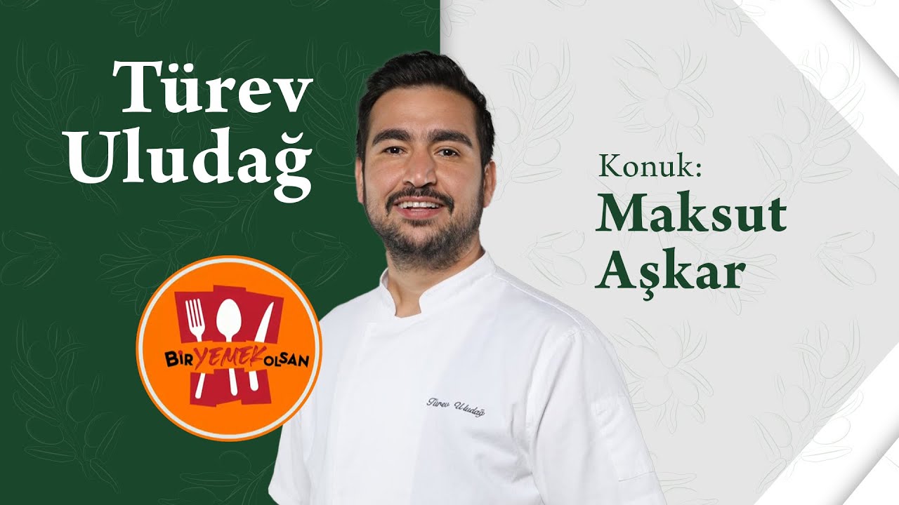 @TÜREVULUDAĞ | Bir Yemek Olsan | Maksut Aşkar