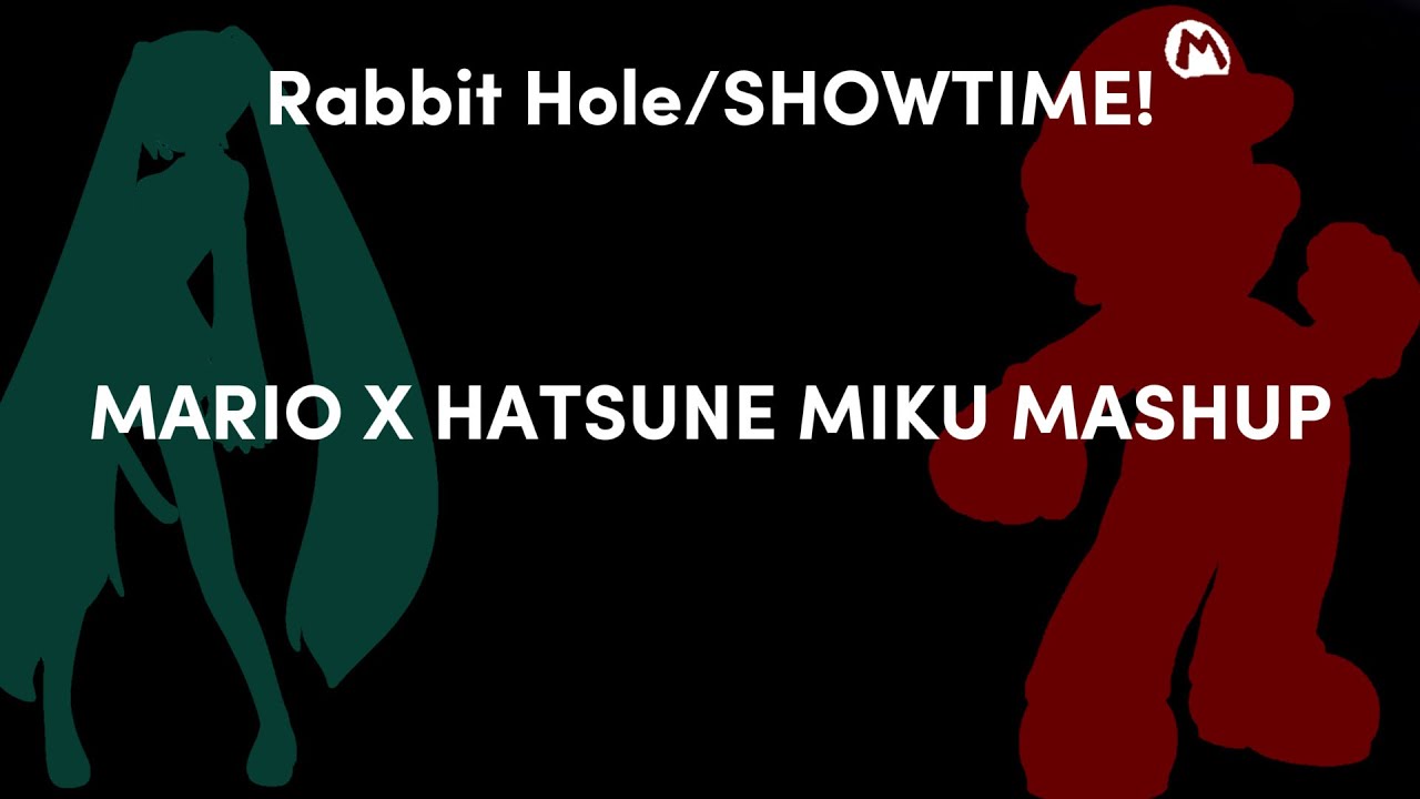 Rabbit Hole/SHOWTIME! - MARIO X HATSUNE MIKU MASHUP (UNOFFICIAL)